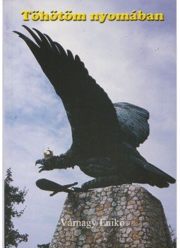 Várnagy Enikő - Töhötöm nyomában (dedikált) Várnagy Enikő - Töhötöm nyomában (dedikált), null 2006 antikvár könyv