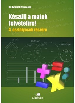 dr. Gyarmati Zsuzsanna - Készülj a matek felvételire!  4. osztályosok részére, null 2016 antikvár könyv