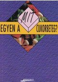 Dr. Gaál Zsolt,Kicsák Marian,Sági Katalin - Mit egyen a cukorbeteg?