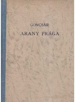 Goncsár, Alexandr - Arany prága Goncsár, Alexandr - Arany prága, Budapest 1950 antikvár könyv