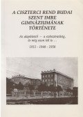 Balogh Endre (összeáll.) - A ciszterci rend budai Szent Imre Gimnáziumának története