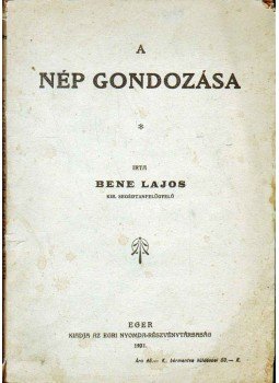 Bene Lajos - A nép gondozása Bene Lajos - A nép gondozása, Eger 1921 antikvár könyv