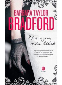 Barbara Taylor BRADFORD - Más szív, más lélek Barbara Taylor BRADFORD - Más szív, más lélek, Budapest 2016 antikvár könyv