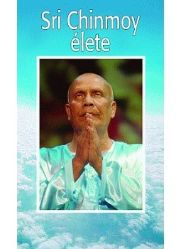 CHINMOY, SRI - Sri Chinmoy élete CHINMOY, SRI - Sri Chinmoy élete, null 2006 antikvár könyv
