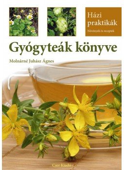 Molnárné Juhász Ágnes - Gyógyteák könyve - 3. bővített, átdolgozott kiadás Molnárné Juhász Ágnes - Gyógyteák könyve - 3. bővített, átdolgozott kiadás, Budapest 2016 antikvár könyv