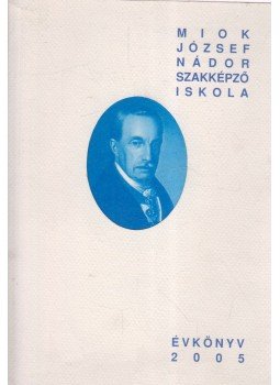 Ferencz Anikó (szerk.) - MIOK József Nádor Szakképző iskola Évkönyv 2005,  0 antikvár könyv
