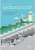 Tóth Gergely - Gazdasággép - A fenntartható fejlődés közgazdaságtanának kettős története