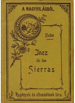 Nodier, Charles - Inez de las Sierras Nodier, Charles - Inez de las Sierras, Makó 1900 antikvár könyv
