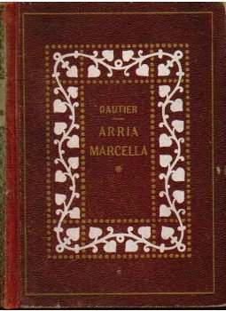 Gautier, Théophile - Arria Marcella Gautier, Théophile - Arria Marcella, 0 antikvár könyv