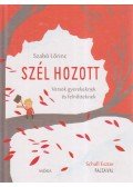 Szabó Lőrinc - Szél hozott - Versek gyerekeknek és felnőtteknek