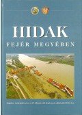 André László,Bognár Tibor,Juhászné Viniczai Ágnes,Molnár István,Bíró János,Hajós Bence,Kerényi Enikő,Szaip Lászlóné,Tóth Ernő Dr. - Hidak Fejér megyében