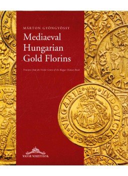 Gyöngyössy Márton - Medieval Hungarian Gold Florins, Budapest 2005 antikvár könyv