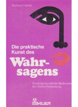 Haislip, Barbara - Die praktische Kunst des Wahrsagens Haislip, Barbara - Die praktische Kunst des Wahrsagens, Freiburg 1980 antikvár könyv