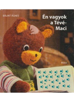 Bálint Ágnes - Én vagyok a Tévé-Maci Bálint Ágnes - Én vagyok a Tévé-Maci, Budapest 2012 antikvár könyv