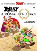 RENÉ GOSCINNY - Asterix a római légióban