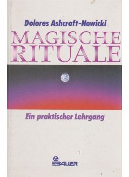 Ashcroft-Nowicki, Dolores - Magische Rituale Ashcroft-Nowicki, Dolores - Magische Rituale, Freiburg 1994 antikvár könyv