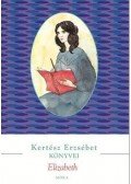 Kertész Erzsébet - Elizabeth - Elizabeth Barrett-Browning életregénye