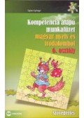 Sejtes Györgyi - Kompetencia alapú munkafüzet magyar nyelv és irodalomból 6. osztály - Szövegértés