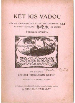 Ernest Seton-Thompson - Két kis vadóc Ernest Seton-Thompson - Két kis vadóc, 1930 antikvár könyv