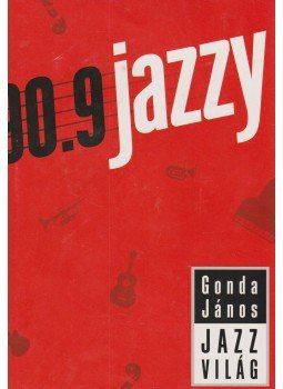 Gonda János - Jazzvilág Gonda János - Jazzvilág, Budapest 2004 antikvár könyv
