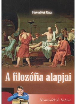 Dörömbözi János - A filozófia alapjai Dörömbözi János - A filozófia alapjai, Budapest 2009 antikvár könyv