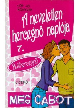 Meg Cabot - A neveletlen hercegnő naplója 7. Meg Cabot - A neveletlen hercegnő naplója 7., Budapest 2006 antikvár könyv