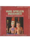 Gabriele Büttner - Wir Spielen indianer