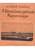 Zádor Anna,Rados Jenő - A klasszicizmus építészete Magyarországon