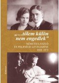 Németh Ágnes , Gál Mihály (szerkesztők) - "...tőlem külön nem engedlek"