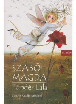 Szabó Magda - Tündér Lala Szabó Magda - Tündér Lala, Budapest 2008 antikvár könyv