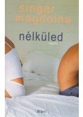 Singer Magdolna - Nélküled