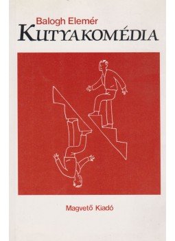 Balogh Elemér - Kutyakomédia Balogh Elemér - Kutyakomédia, Budapest 1989 antikvár könyv