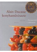 Frédéric Robert,Alain Ducasse - Alain Ducasse konyhaművészete - Desszertek és cukrászat - Desszertek és cukrászat