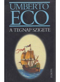 Umberto Eco - A tegnap szigete Umberto Eco - A tegnap szigete, Budapest 1998 antikvár könyv