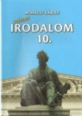 Mohácsy Károly - Színes irodalom a középiskolák 10. évfolyama számára