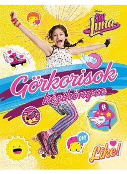  - Disney - Soy Luna - Görkorisok kézikönyve, null 2016 antikvár könyv