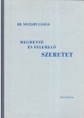 Dr. Noszlopi László - Megmentő és felemelő szeretet (dedikált)