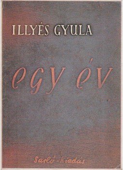 Illyés Gyula - Egy év Illyés Gyula - Egy év, Budapest 1985 antikvár könyv