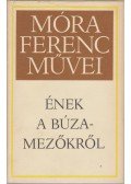 Móra Ferenc - Ének a búzamezőkről