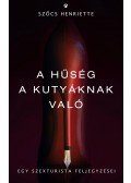 Szőcs Henriette - A hűség a kutyáknak való