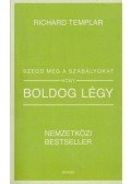 Richard Templar - Szegd meg a szabályokat, hogy boldog légy