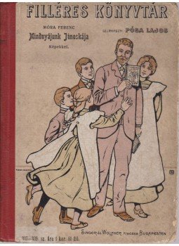 Móra Ferenc - Mindenki Jánoskája Móra Ferenc - Mindenki Jánoskája, Budapest 0 antikvár könyv