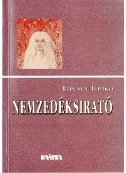 Lipcsey Ildikó - Nemzedéksirató Lipcsey Ildikó - Nemzedéksirató, Pomáz 2004 antikvár könyv