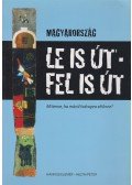 Hankiss Elemér,Heltai Péter (szerk.) - Magyarország - Le is út, fel is út