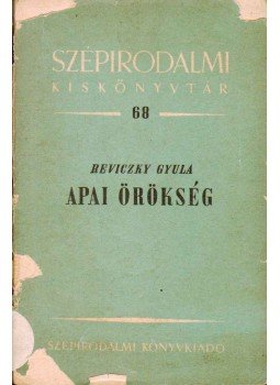 Reviczky Gyula - Apai örökség Reviczky Gyula - Apai örökség, 1955 antikvár könyv