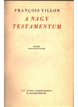Francois Villon - A nagy testamentum Francois Villon - A nagy testamentum, Budapest 1943 antikvár könyv