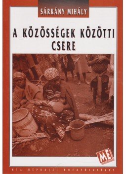Sárkány Mihály - A közösségek közötti csere Sárkány Mihály - A közösségek közötti csere, Budapest 1998 antikvár könyv