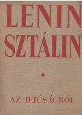 Sztálin, Joszif Visszarionovics,Lenin, Vlagyimir Iljics - Az ifjúságról