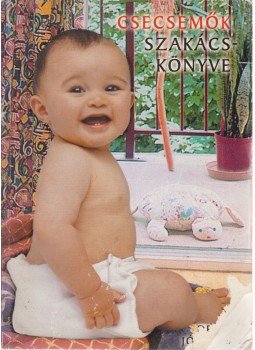 Devics Józsefné - Csecsemők szakácskönyve Devics Józsefné - Csecsemők szakácskönyve, 2003 antikvár könyv