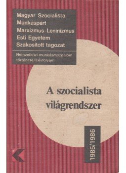 Dr. Csonka Rózsa (szerk.), Harsányi Iván (szerk.) - A szocialista világrendszer Dr. Csonka Rózsa (szerk.), Harsányi Iván (szerk.) - A szocialista világrendszer, Budapest 1986 antikvár könyv